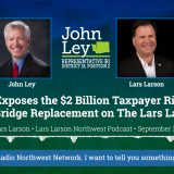 John Ley calls the Interstate Bridge Replacement a taxpayer ripoff on The Lars Larson Show, pointing out its $2 billion light rail extension and lack of funding.