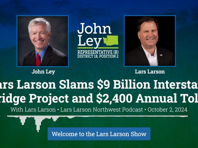 Lars Larson Rips Into $9 Billion Bridge Project with $2,400 Annual Tolls