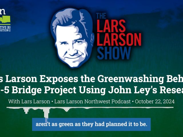 Lars Larson Exposes the Greenwashing Behind the I-5 Bridge Project Using John Ley’s Research