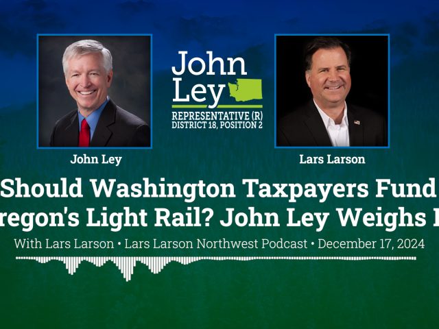 Should Washington Taxpayers Fund Oregon’s Light Rail? John Ley Weighs In