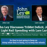 Rep. John Ley joins Lars Larson to discuss TriMet’s $224 million deficit, proposed job cuts, light rail spending, bus service, and transit priorities.
